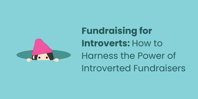 How to Harness the Power of Introverted Fundraisers