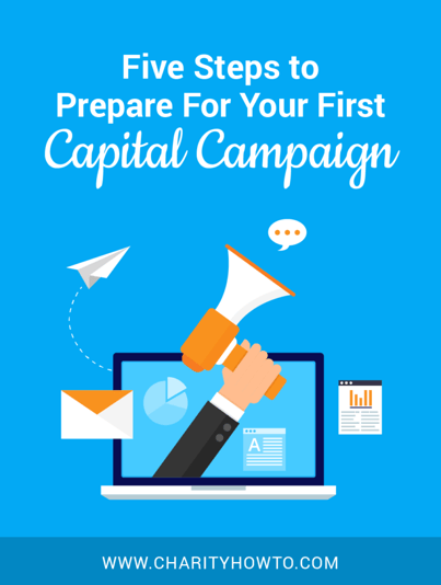 Five Steps to Prepare for Your Nonprofit’s First Capital Campaign