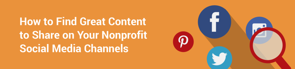 How to Find Great Content to Share on Your Nonprofit Social Media Channels header