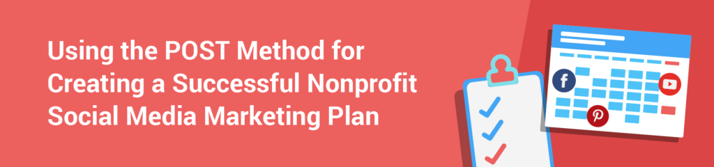 Using the POST Method for Creating a Successful Nonprofit Social Media Marketing Plan Charityhowto