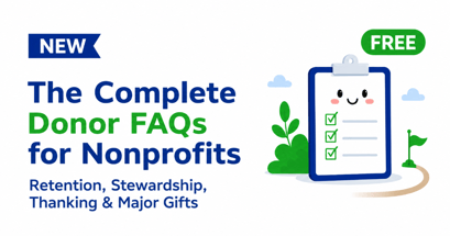 The Complete Donor FAQs for Nonprofits: 150+ Free Expert Answers on Retention, Stewardship & Major Gifts
