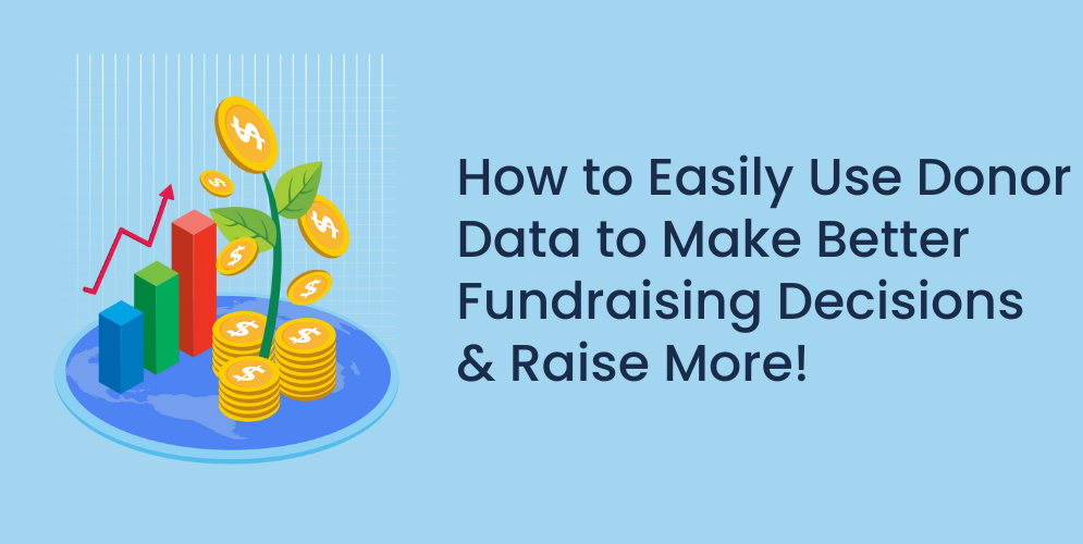Webinar Header sponsored by - How to Easily Use Donor Data to Make Better Fundraising Decisions & Raise More!