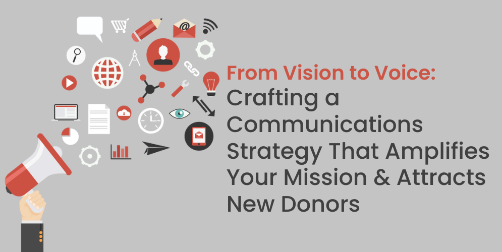 Webinar Header sponsored by - New! From Vision to Voice Crafting a Communications Strategy That Amplifies Your Mission & Attracts New Donors-1