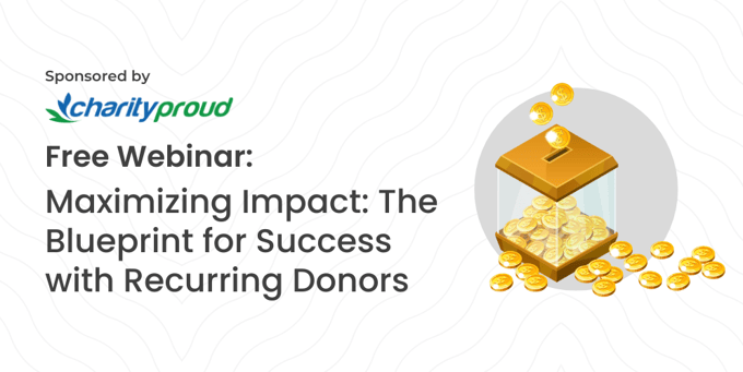 Webinar Headers - Free Nonprofit Webinar Maximizing Impact The Blueprint for Success with Recurring Donors