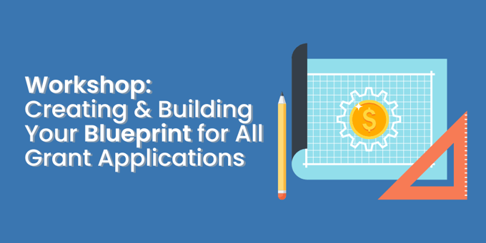 Workshop Creating & Building Your Blueprint for All Grant Applications_Header