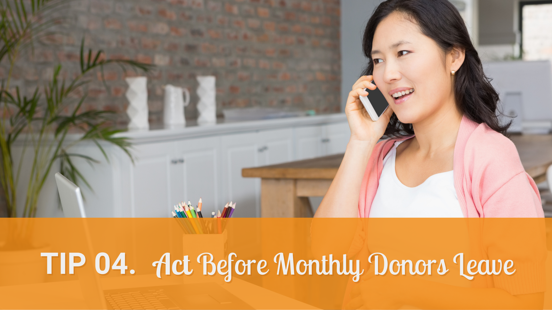 Top 10 Tips On How To Keep Your Monthly Donors_Tip4